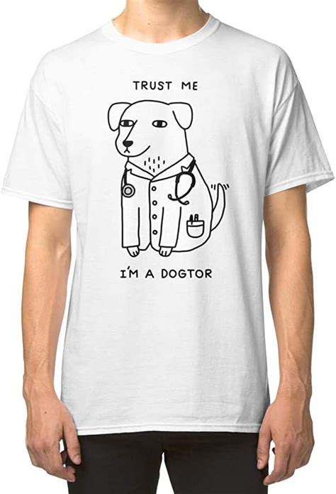 Trust Me Im A Dogtor Classic Unisex T Shirt Ladies T Shirt