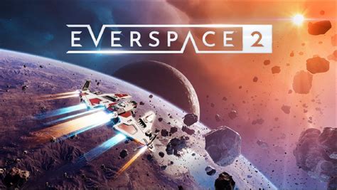 Single Player Space Shooter Everspace 2 Revealed At