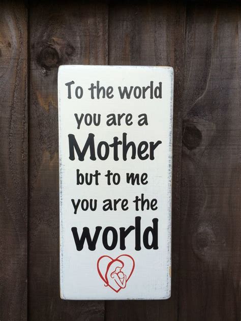 Plaque For Mum To The World You Are A Mother But To Me You Are The