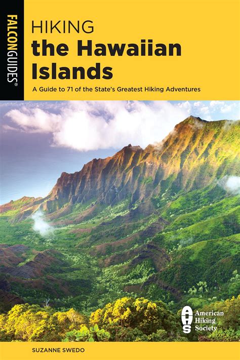 Hiking The Hawaiian Islands A Guide To 71 Of The State S Greatest