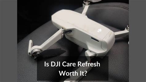 is dji care refresh worth it 2022 drones pro
