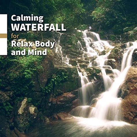 Calming Waterfall For Relax Body And Mind Healing Nature