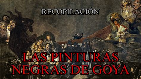 Las Pinturas Negras De Goya Youtube