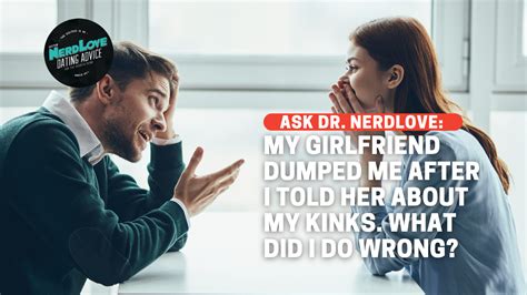 My Girlfriend Dumped Me For Telling Her About My Kink Paging Dr Nerdlove
