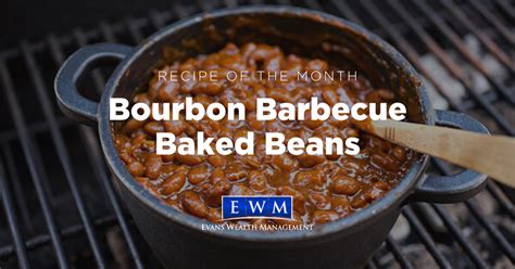 Recipe Of The Month Bourbon Barbecue Baked Beans Ewm Stan Evans