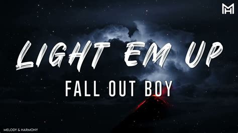 Fall Out Boy Light Em Up Lyrics Youtube