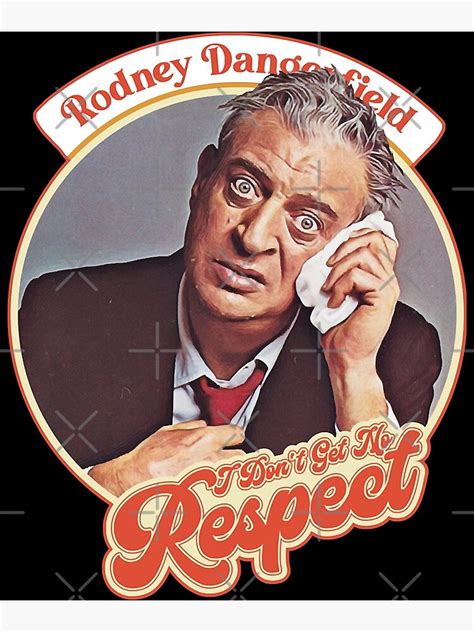 Retro Funny T Rodney Dangerfield I Dont Get No Respect Cute You Caddy Shack Rodney