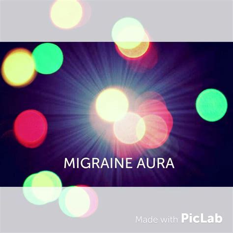 Do You Get Migraines With Aura What Auras Do You Experience With Your