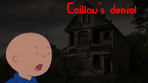 Caillous Denial Lost Episode Creepypasta Wiki Fandom