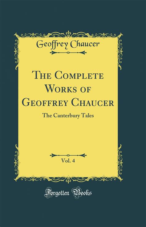 The Complete Works Of Geoffrey Chaucer Vol 4 The Canterbury Tales