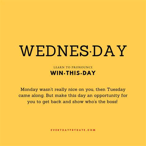 Time to encourage someone they can still make the best of the week. Wednesday - Win This Day Quote | Happy wednesday quotes ...