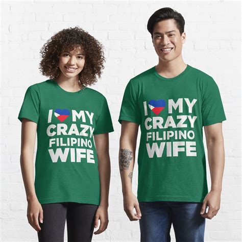 i love my crazy filipino wife philippines native t shirt t shirt by alwaysawesome redbubble