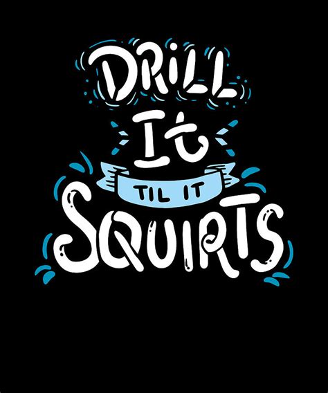 Til It Squirts T Digital Art By David Schuele Art