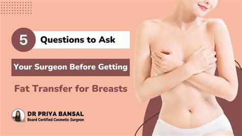 5 questions to ask your surgeon before getting fat transfer for breasts dr priya bansal youtube