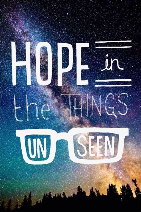 Hope Is The Things Unseen Amazing Quotes Pinterest
