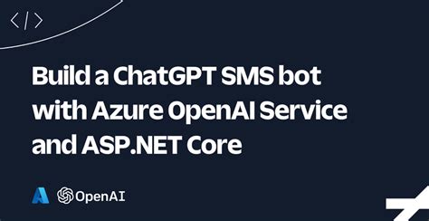 Build A Chatgpt Sms With Azure Openai Service And Asp Net Core Hot