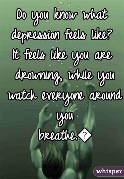 Do You Know What Depression Feels Like It Feels Like You Are Drowning