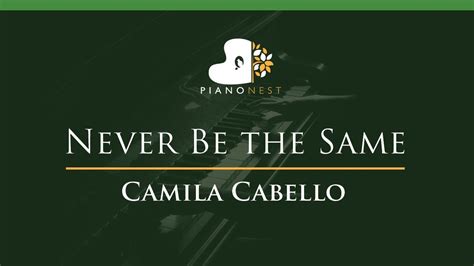Comment and share your favourite lyrics. Camila Cabello - Never Be the Same - LOWER Key (Piano ...
