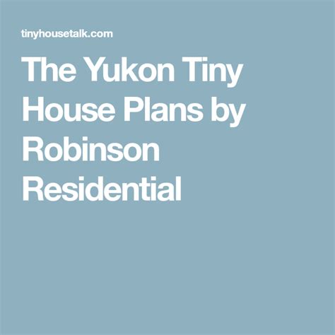 The Yukon Tiny House Plans By Robinson Residential Tiny