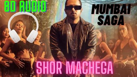Shor Machega 8d Audio Mumbai Saga Yo Yo Honey Singh Hommie Dilliwala Bass Boost 8d Music