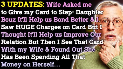 3 Updates Wife Asked Me To Give My Card To Step Daughter Bcuz It Ll Help Us Bond Better And I Saw
