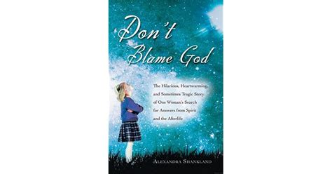 don t blame god by alexandra shankland