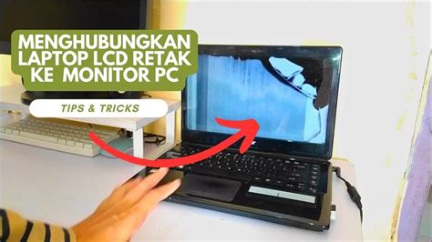Cara Menghubungkan Laptop Lcd Rusak Ke Monitor Komputer Youtube
