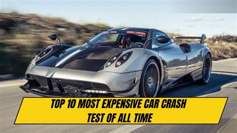 Top 10 Most Expensive Car Crash Test Review Luxury Tips Youtube