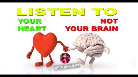 Listen To Your Heart Not Your Brain By Dr Yogi Vikashanand New