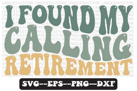 I Found My Calling Retirement Wavy Svg Graphic By Uniquesvgstore