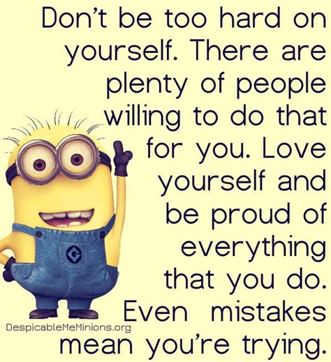 Minion Pictures With Sayings Dont Be Hard On Yourself Minion Quotes