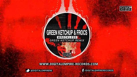 Green Ketchup And Frocs Wreckless Green Ketchup Remix Youtube