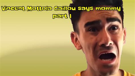 vincent mottola caillou says mommy part 1 youtube