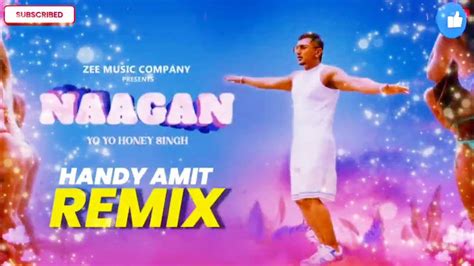 Naagan Honey 30 Yo Yo Honey Singh Handy Amit Remix Zee Music Originals Youtube
