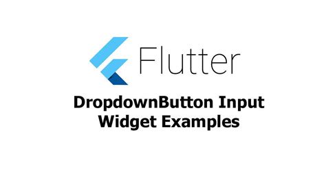 Flutter DropdownButton Input Widget Examples