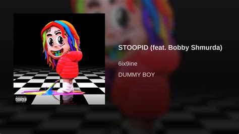 6ix9ine Ft Bobby Shmurda Stoopid Dummy Boy Youtube