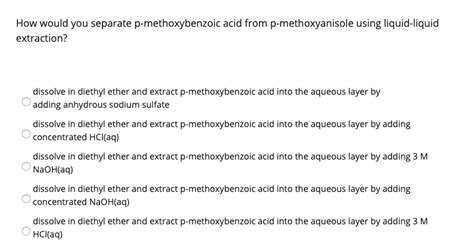 The alumina dissolution rate in the electrolyte was found by comparing the values of the dissolved alumina content, determined in the electrolyte sample, and the loss of alumina consumed in the keywords: Solved: How Would You Separate P-methoxybenzoic Acid From ...