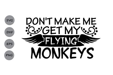 Dont Make Me Get My Flying Monkeys Svg Graphic By Cosmosfineart