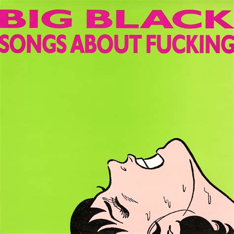 Songs About Fucking Big Black