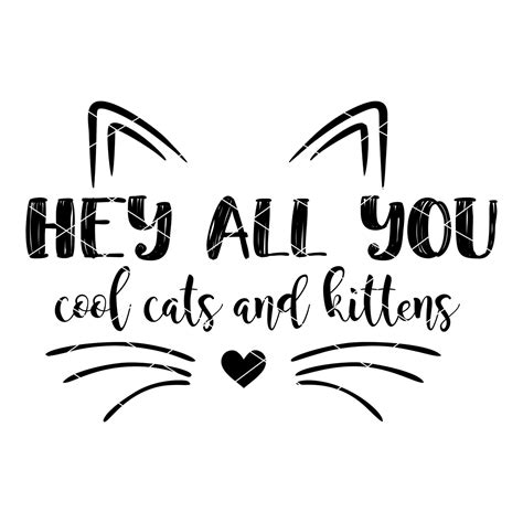 Hey All You Cool Cats And Kittens Png Svg Cut File Clipart Etsy