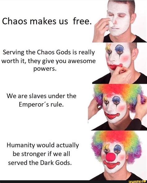 ª c3 chaos makes us free í serving the chaos gods is really worth it they give you