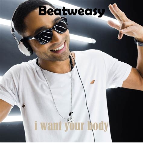 I Want Your Body Single By Beatweasy Spotify