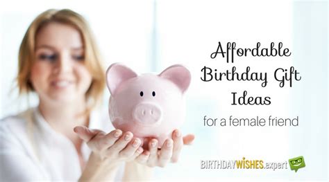 Choosing a gift for your female friend will depend on their personal taste, style, lifestyle, likes, and dislikes. 20 Affordable Birthday Gift Ideas for a Female Friend
