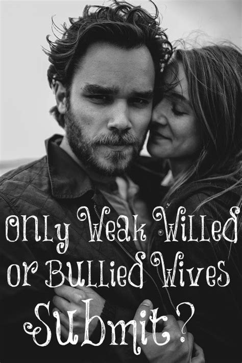 Only Weak Willed Or Bullied Wives Submit The Transformed Wife