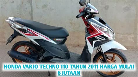 Harga Motor Bekas Honda Vario Techno 110 Tahun 2011 Harga Mulai 6