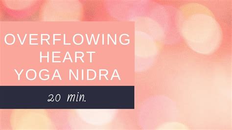 Overflowing Heart Yoga Nidra 20 Min By Tamara Verma Youtube