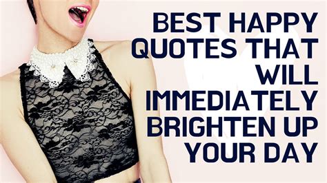Best Happy Quotes That Will Immediately Brighten Up Your Day Youtube
