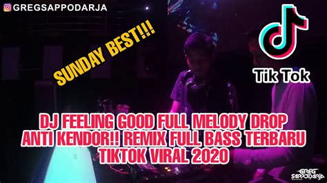 Dj Feeling Good Full Melody Drop Anti Kendor Remix Full Bass Terbaru Tiktok Viral