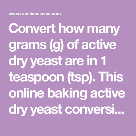 But even if there is no exact conversion rate converting 976 grams to tsp, here you can find the conversions for the most searched for food items. Convert how many grams (g) of active dry yeast are in 1 ...