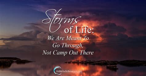 Storms Of Life We Are Meant To Go Through Not Camp Out There Dr